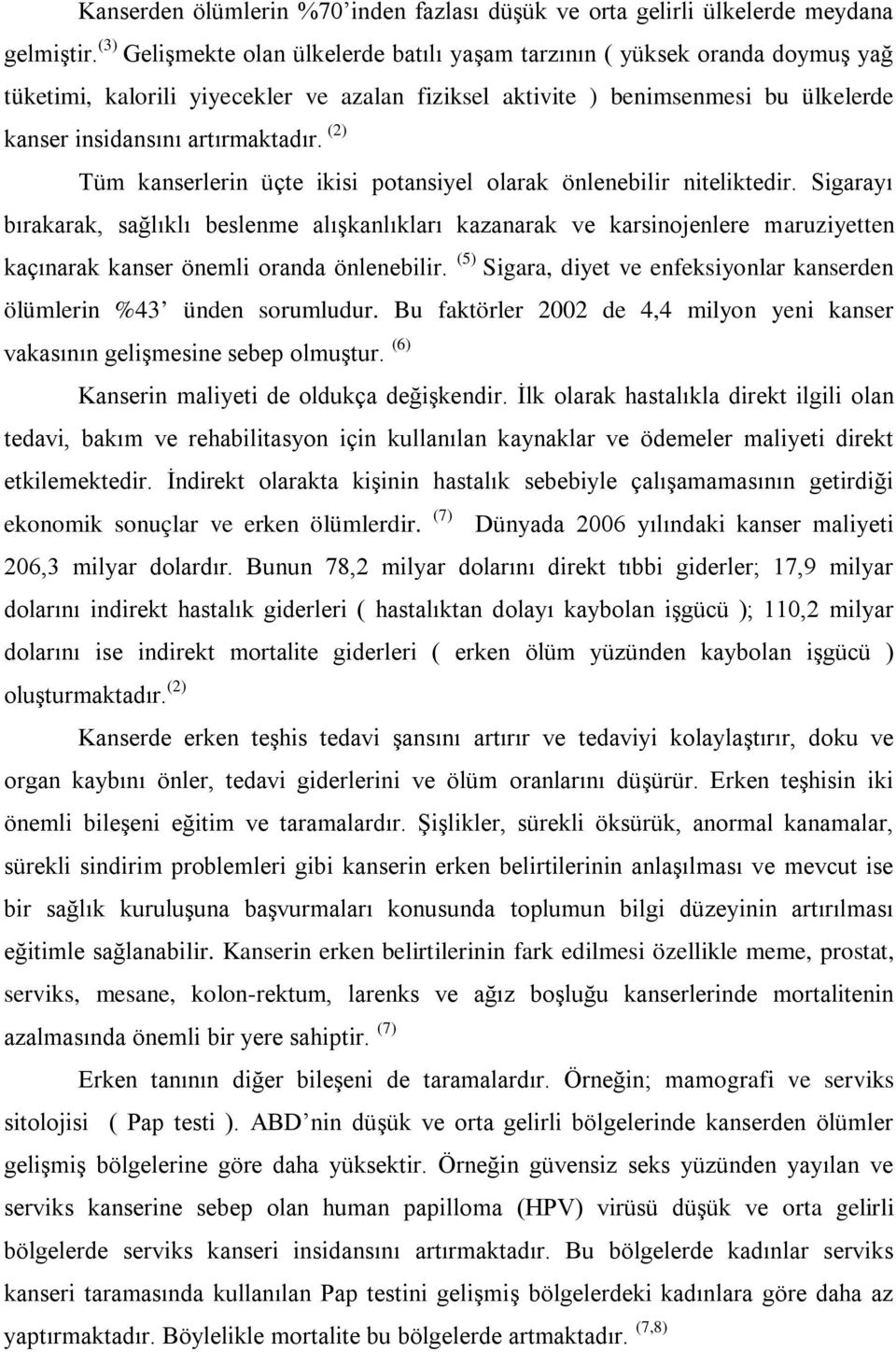 (2) Tüm kanserlerin üçte ikisi potansiyel olarak önlenebilir niteliktedir.