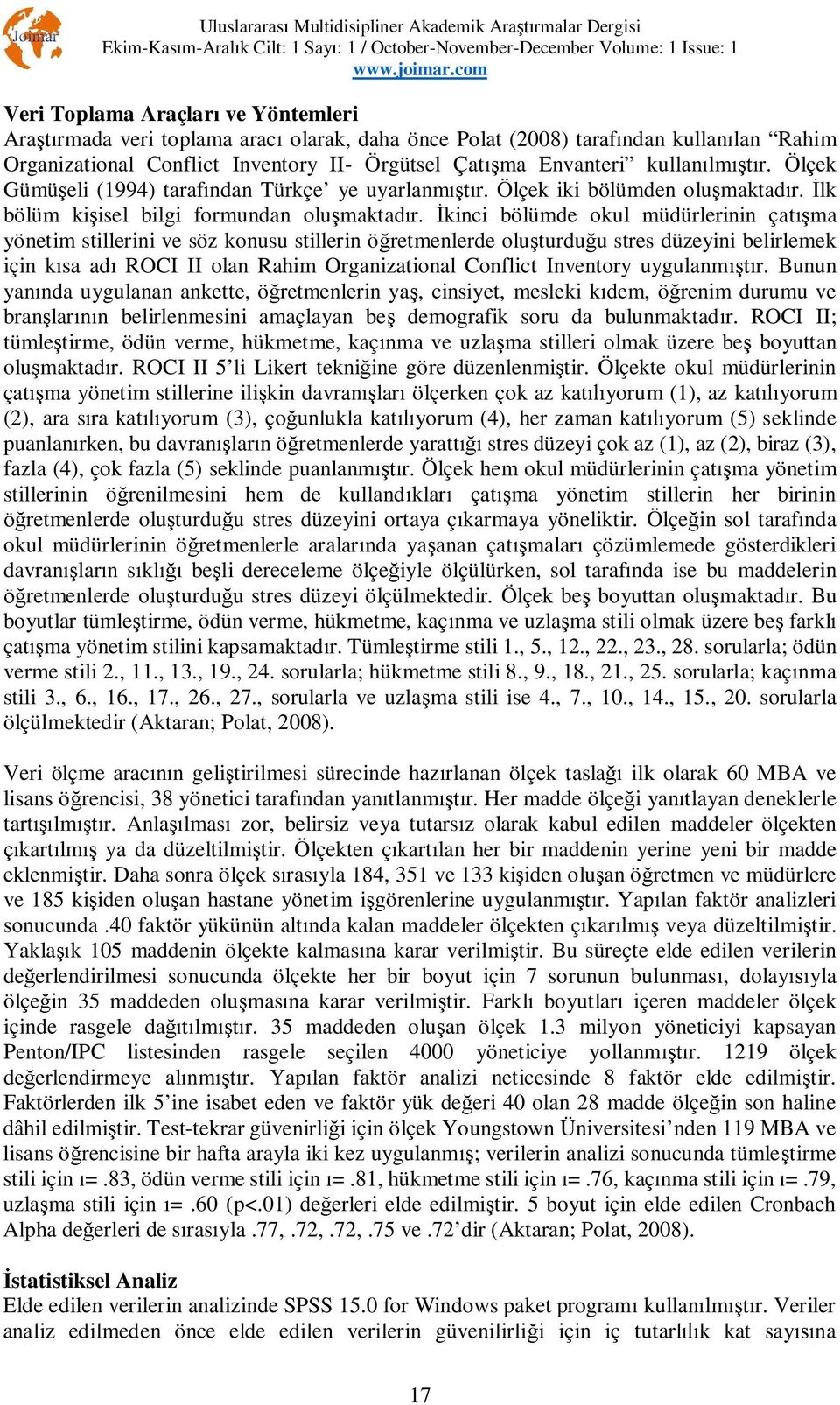 kinci bölümde okul müdürlerinin çat ma yönetim stillerini ve söz konusu stillerin ö retmenlerde olu turdu u stres düzeyini belirlemek için k sa ad ROCI II olan Rahim Organizational Conflict Inventory