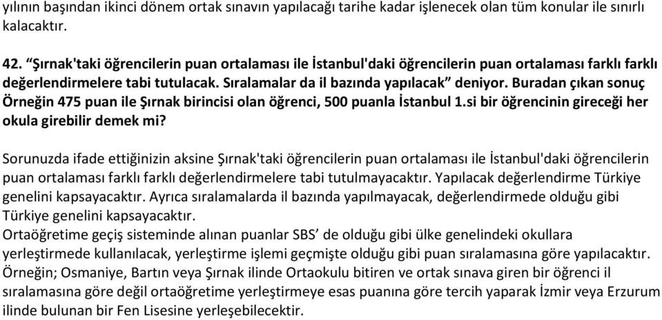 Buradan çıkan sonuç Örneğin 475 puan ile Şırnak birincisi olan öğrenci, 500 puanla İstanbul 1.si bir öğrencinin gireceği her okula girebilir demek mi?