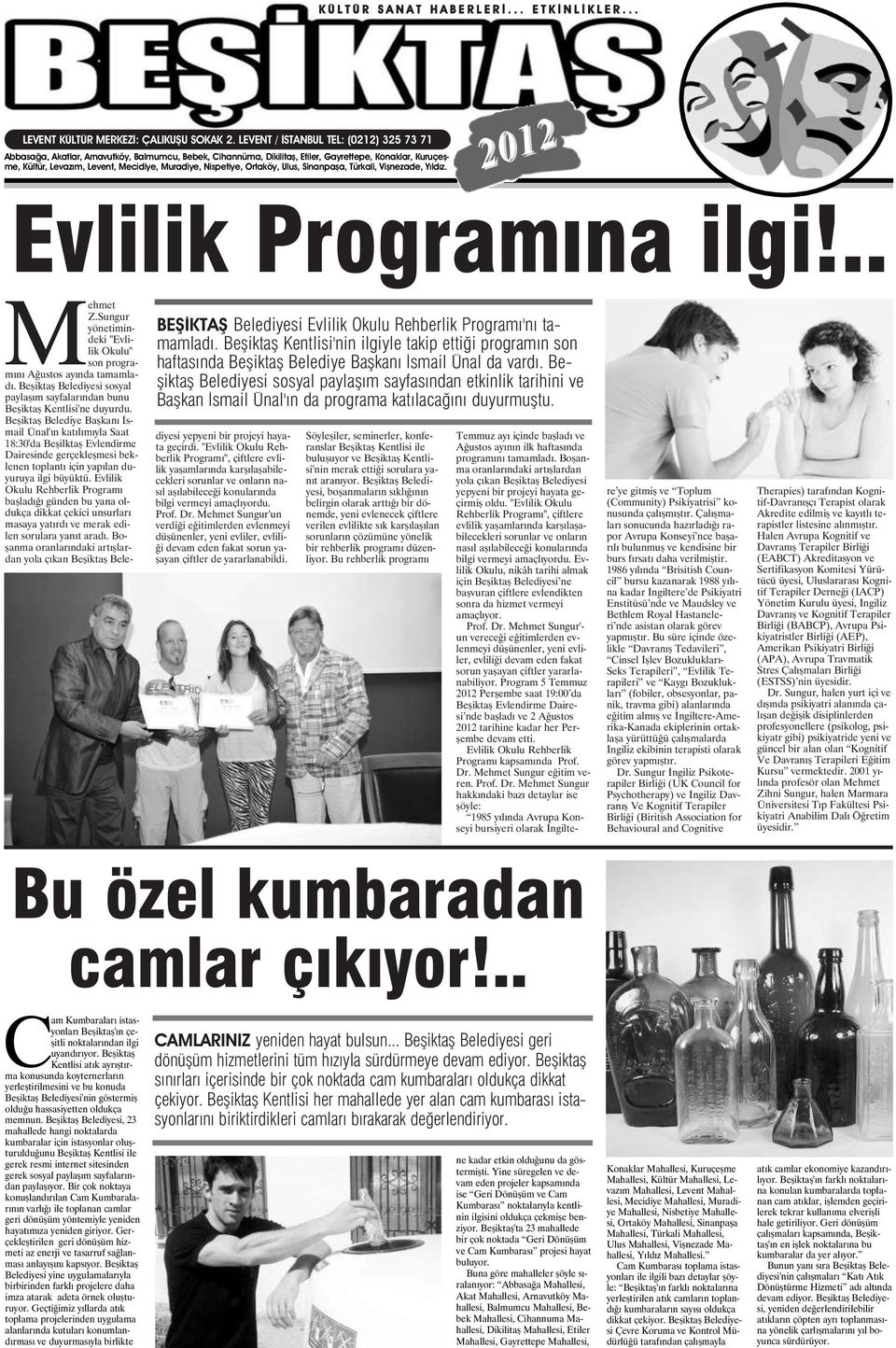 Nispetiye, Ortaköy, Ulus, Sinanpaşa, Türkali, Vişnezade, Yıldız. 2012 Evlilik Programına ilgi!.. Mehmet Z.Sungur yönetimindeki "Evlilik Okulu" son programını Ağustos ayında tamamladı.