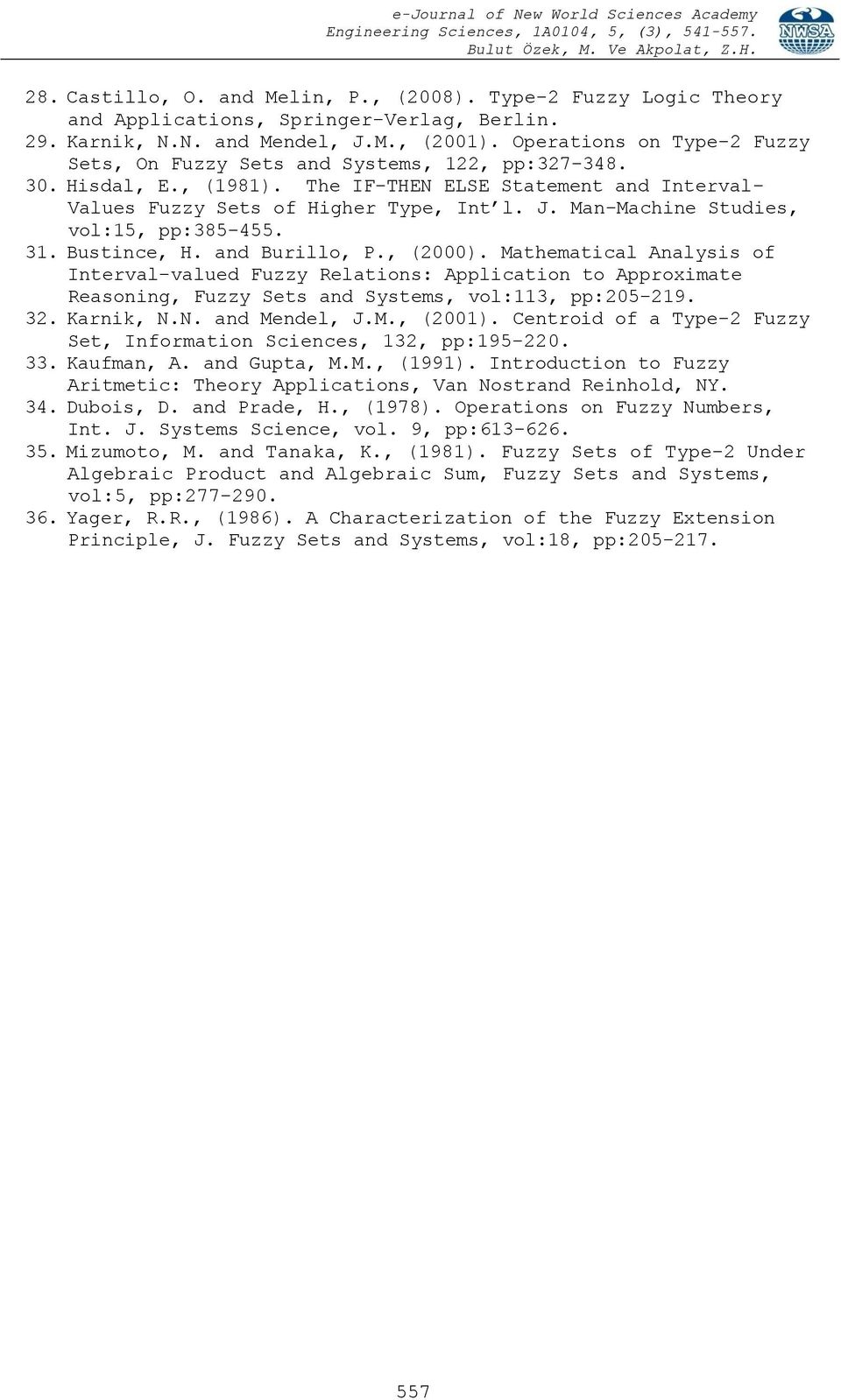 The IF-THEN ELSE Statement and Inteval- Vales Fzzy Sets of Hghe Type, Int l. J. Man-Machne Stdes, vol:5, pp:385-455. 3. Bstnce, H. and Bllo, P., (2000).