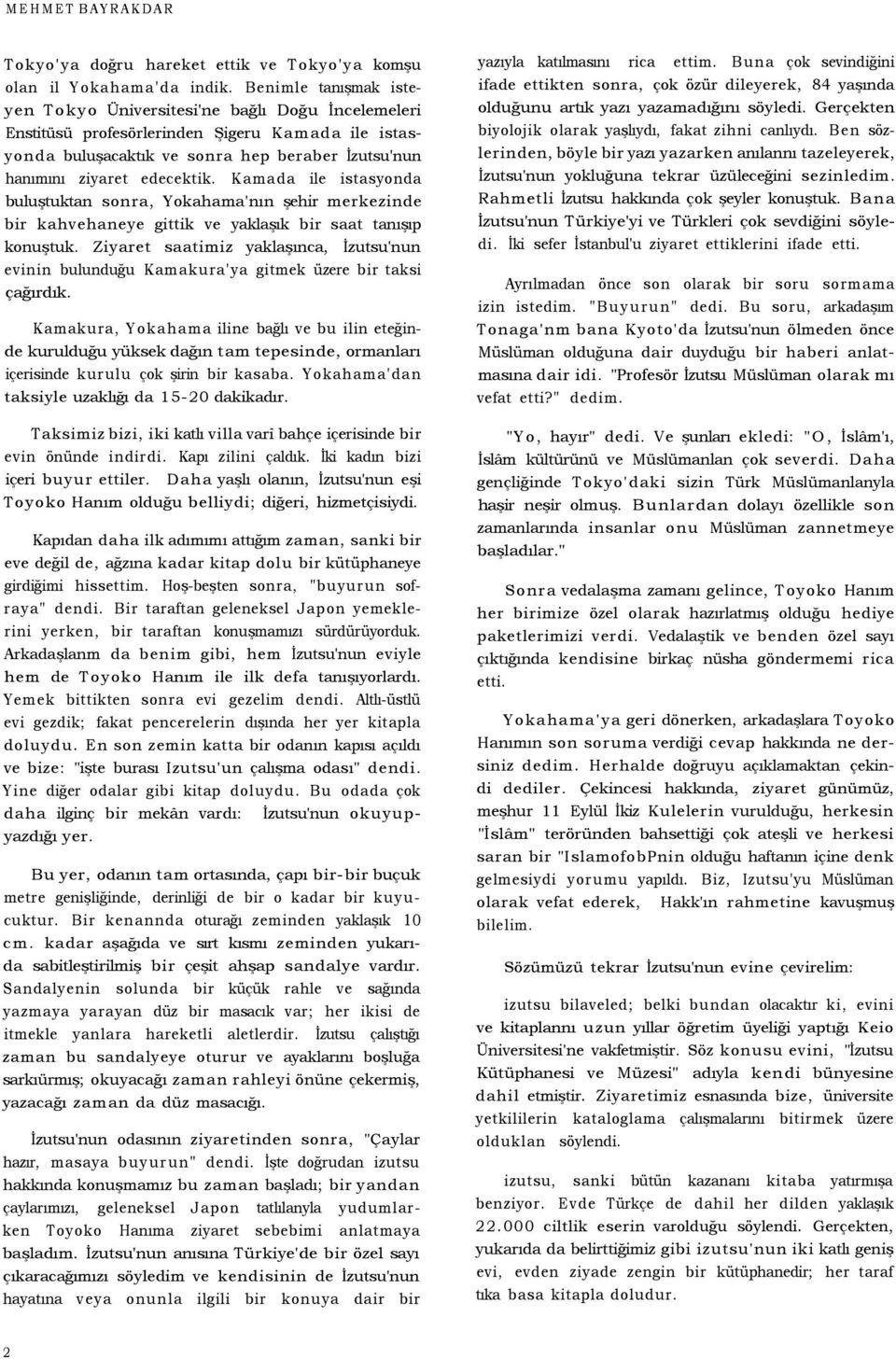 Kamada ile istasyonda buluştuktan sonra, Yokahama'nın şehir merkezinde bir kahvehaneye gittik ve yaklaşık bir saat tanışıp konuştuk.