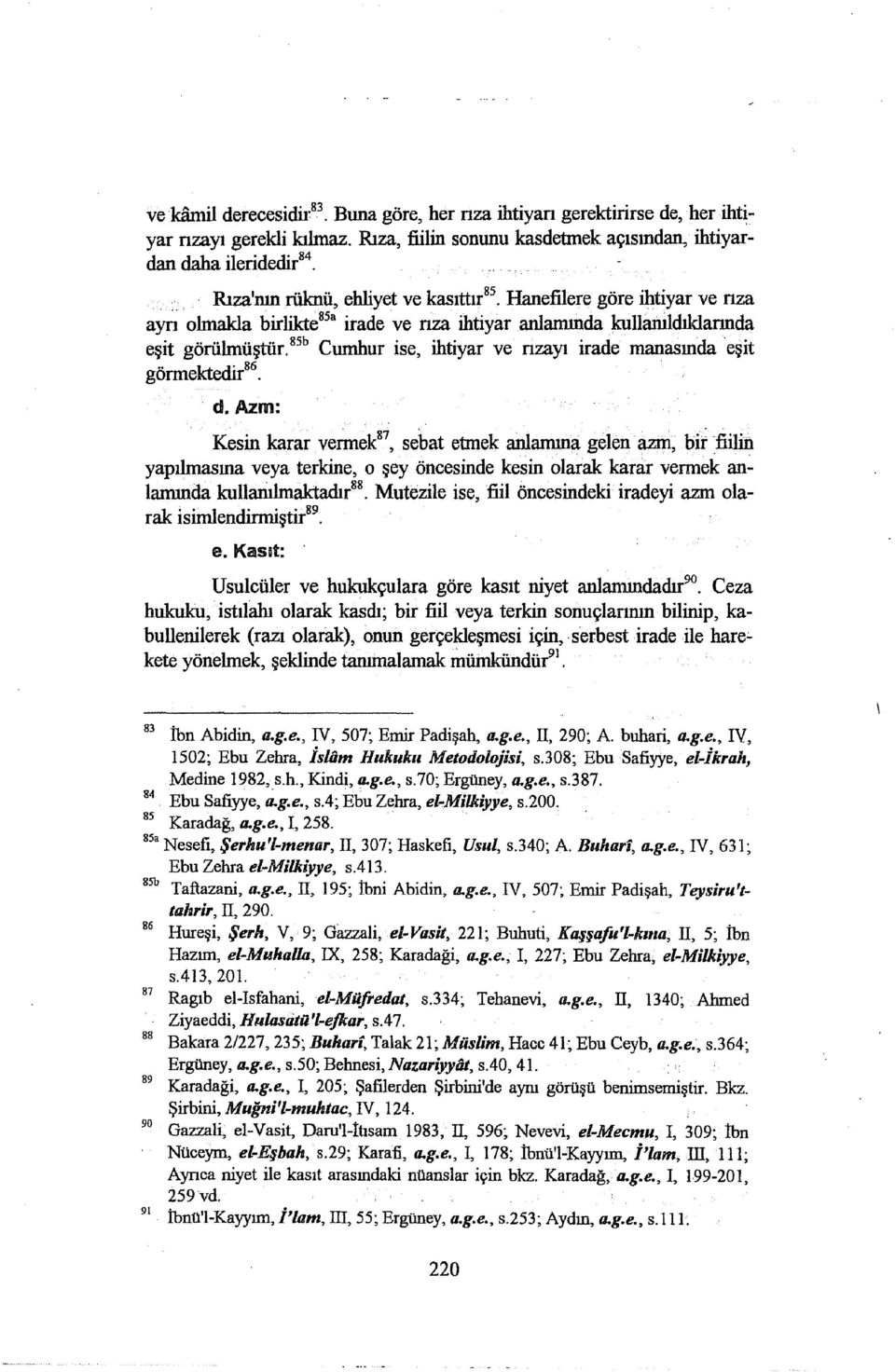 ssb Cumhur ise, ihtiyar ve nzayı irade ınanasında eşit görmektedir 86. d.