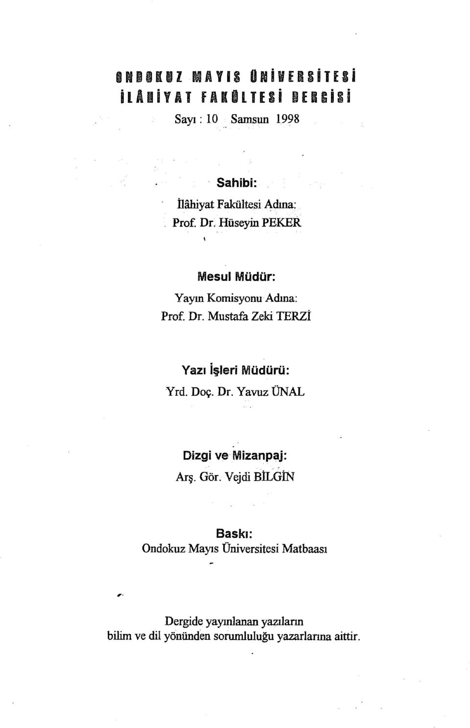 Hüseyin PEKER Mesul Müdür: Yayın Komisyonu Adına: Prof. Dr. Mustafa Zeki TERZİ Yazı işleri Müdürü: Yrd.