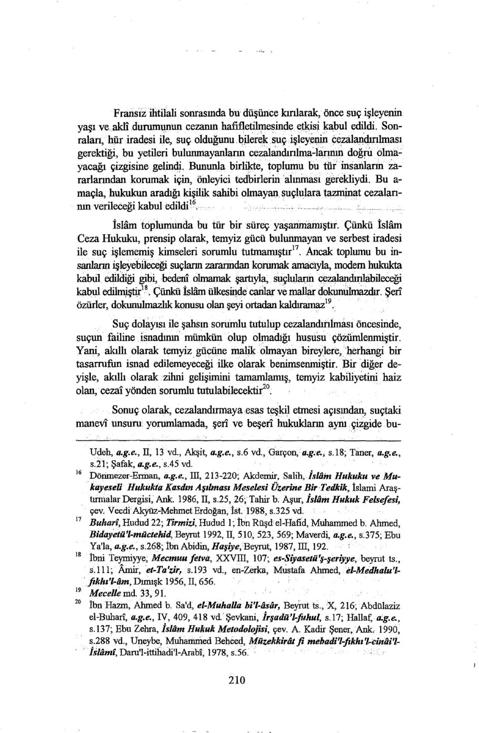 Bununla birl~e, toplwnu bu tiir insaniann zararlanndan korumak için, önleyici tedbirlerin 'alınması gerekliydi.