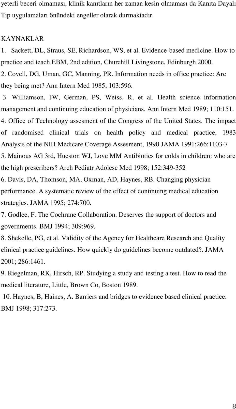 Information needs in office practice: Are they being met? Ann Intern Med 1985; 103:596. 3. Williamson, JW, German, PS, Weiss, R, et al.