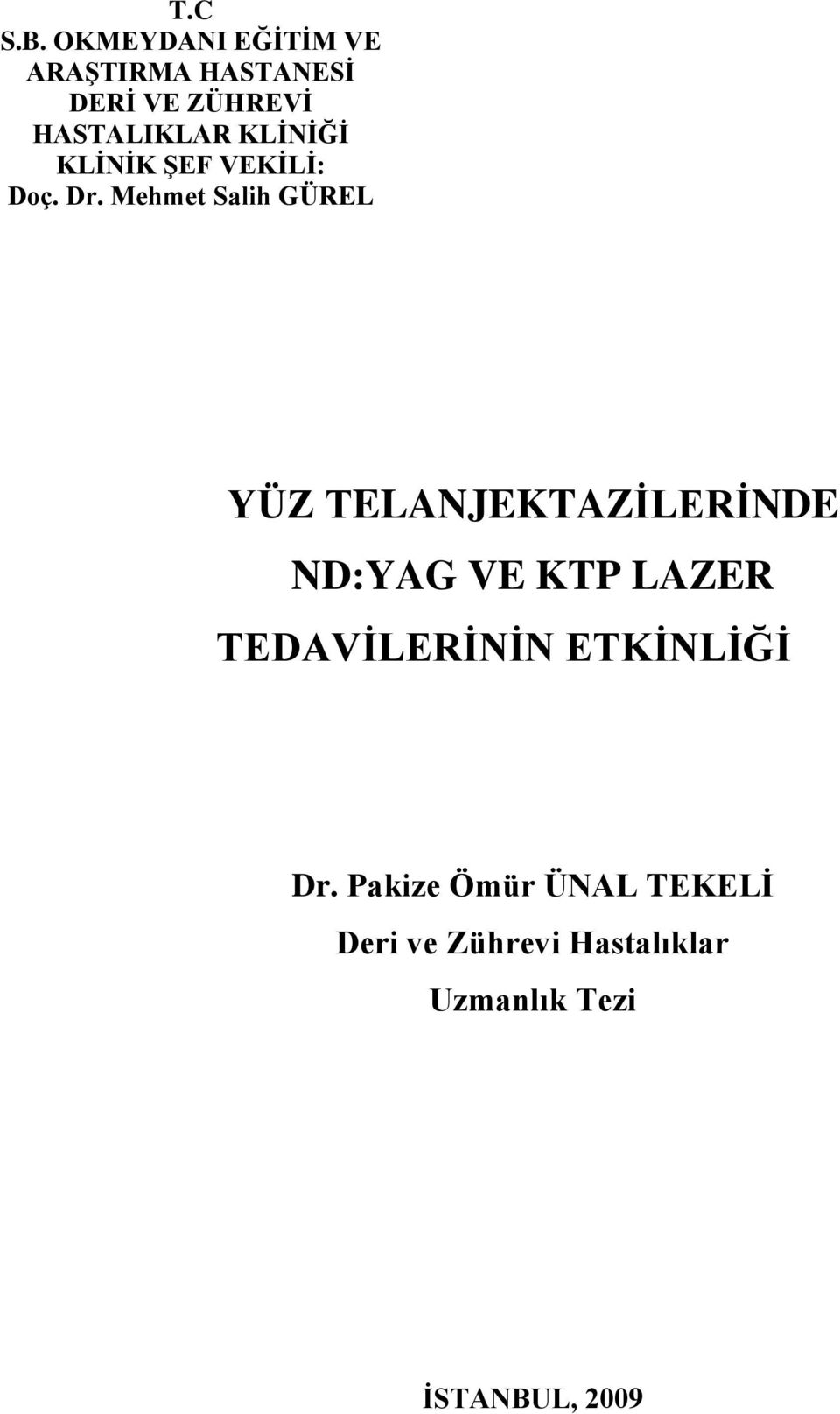 KLĠNĠĞĠ KLĠNĠK ġef VEKĠLĠ: Doç. Dr.