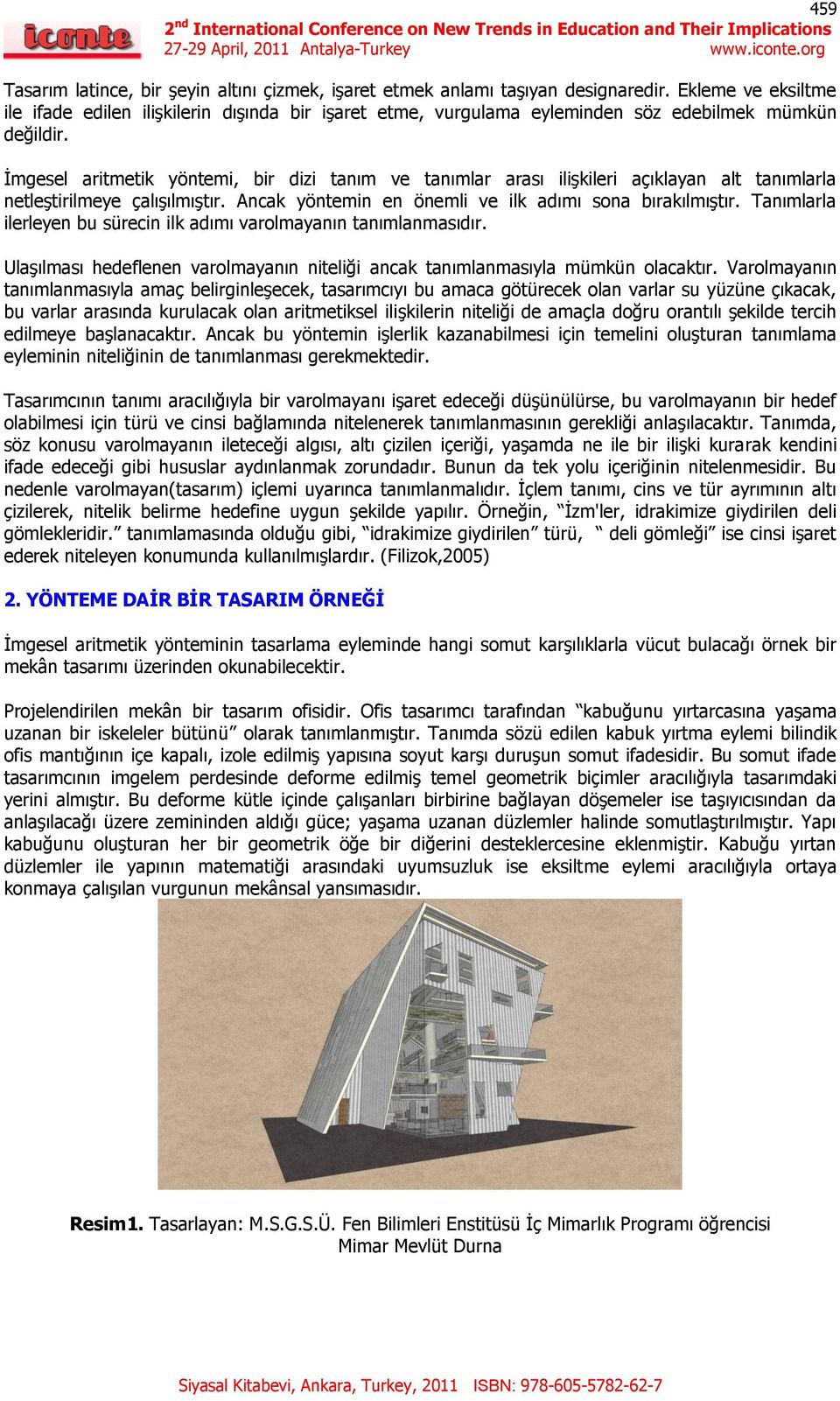 İmgesel aritmetik yöntemi, bir dizi tanım ve tanımlar arası ilişkileri açıklayan alt tanımlarla netleştirilmeye çalışılmıştır. Ancak yöntemin en önemli ve ilk adımı sona bırakılmıştır.