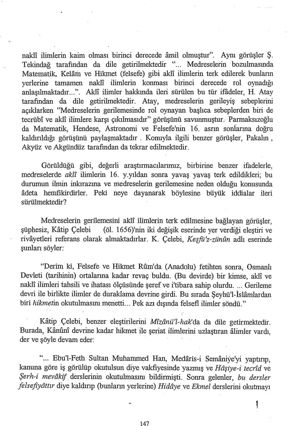 ..". Akli ilimler hakkında ileri sürülen bu tür i:ffi.deler, H. Atay tarafindan da dile getirilmektedir.