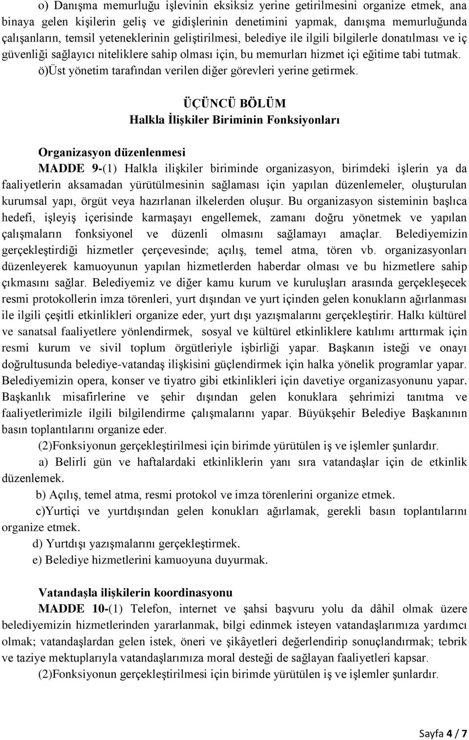 ö)üst yönetim tarafından verilen diğer görevleri yerine getirmek.