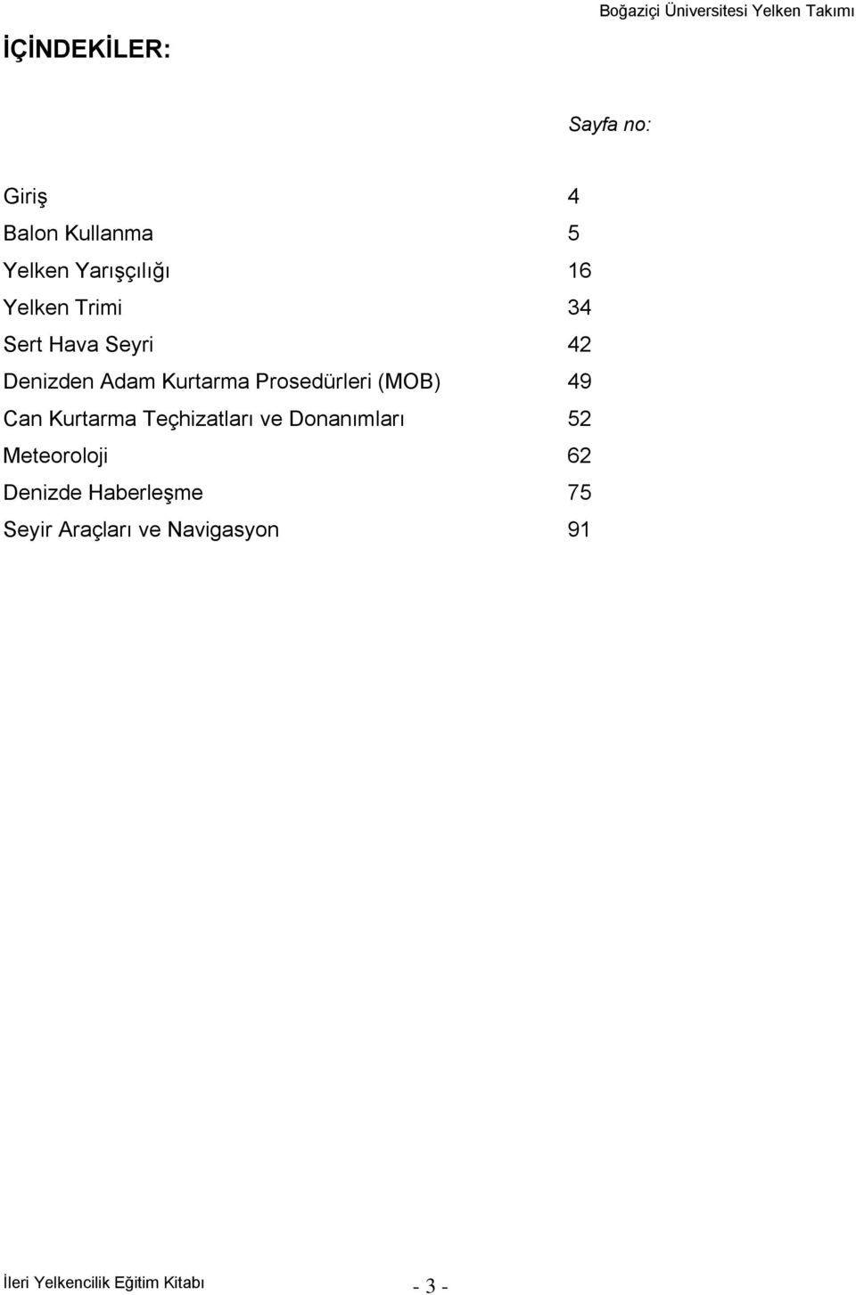 Prosedürleri (MOB) 49 Can Kurtarma Teçhizatları ve Donanımları 52 Meteoroloji 62