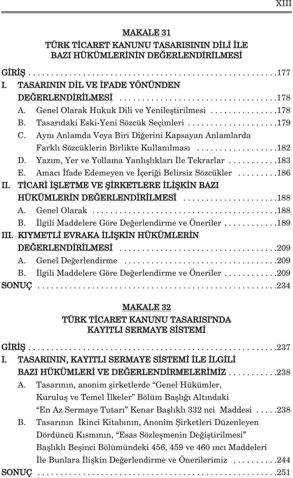 Ayn Anlamda Veya Biri Di erini Kapsayan Anlamlarda Farkl Sözcüklerin Birlikte Kullan lmas..................182 D. Yaz m, Yer ve Yollama Yanl fll klar le Tekrarlar...........183 E.