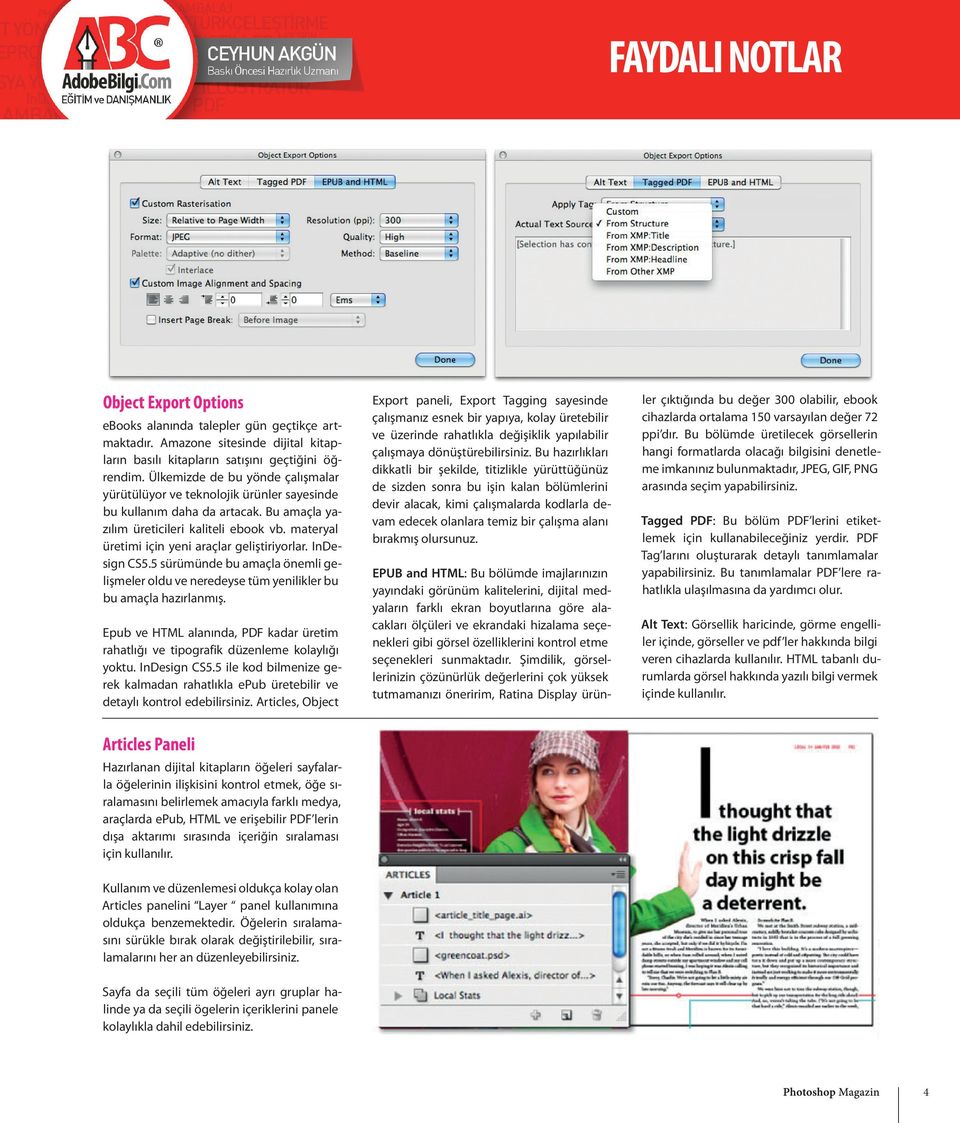 materyal üretimi için yeni araçlar geliştiriyorlar. InDesign CS5.5 sürümünde bu amaçla önemli gelişmeler oldu ve neredeyse tüm yenilikler bu bu amaçla hazırlanmış.