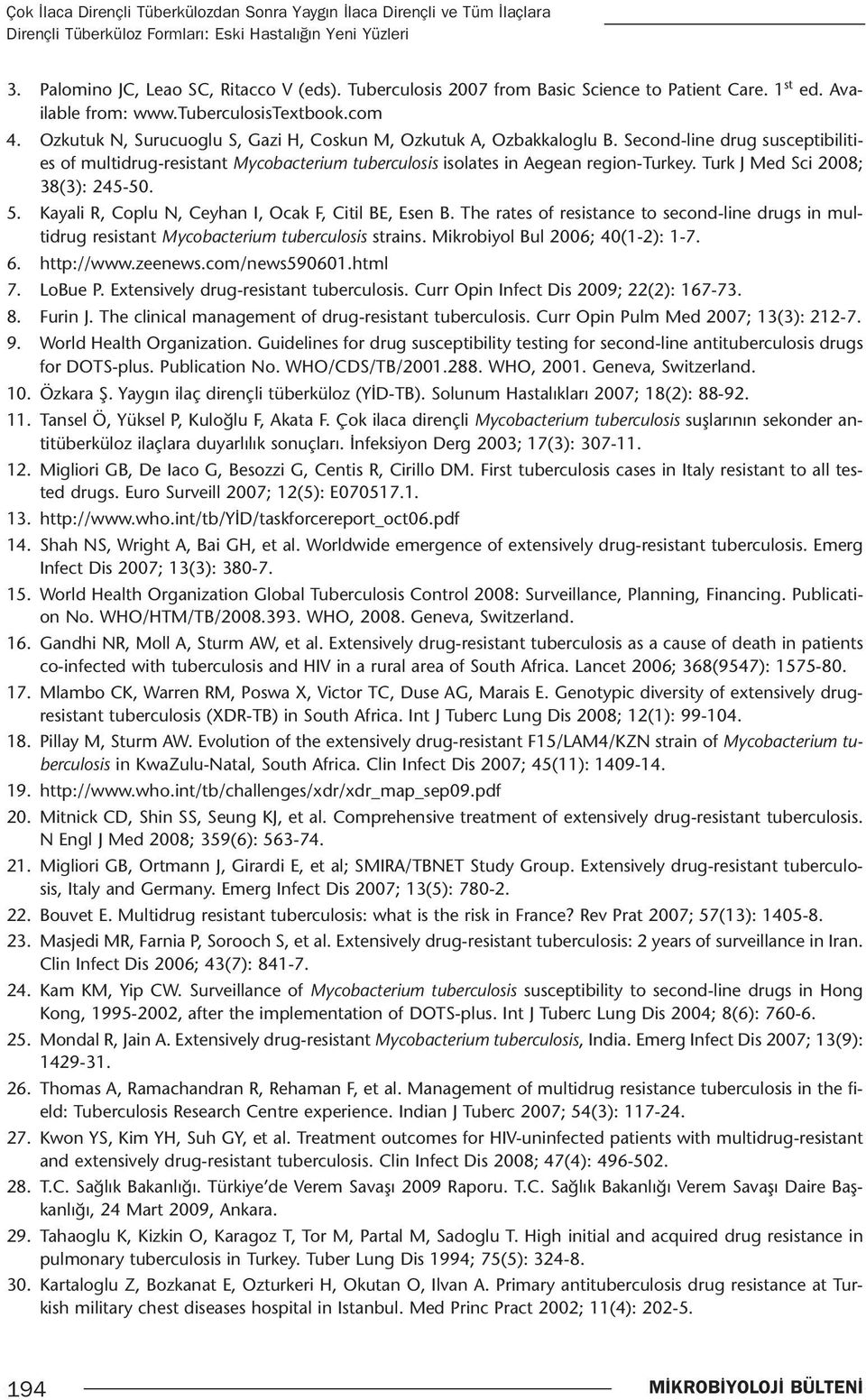 Second-line drug susceptibilities of multidrug-resistant Mycobacterium tuberculosis isolates in Aegean region-turkey. Turk J Med Sci 2008; 38(3): 245-50. 5.