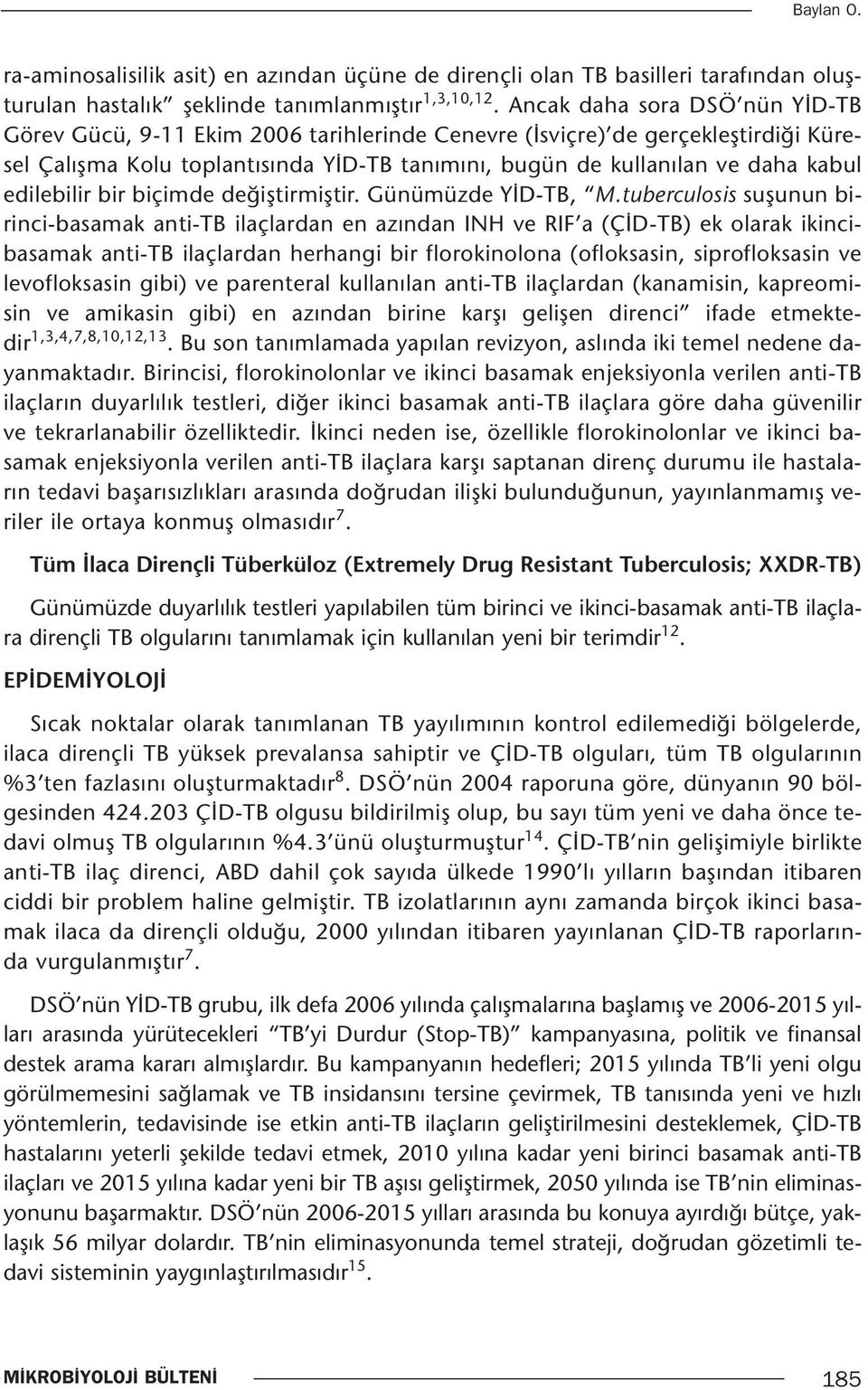 edilebilir bir biçimde değiştirmiştir. Günümüzde YİD-TB, M.