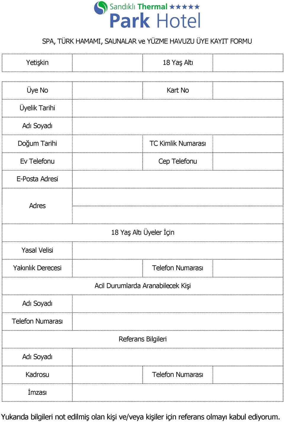 Velisi Yakınlık Derecesi Telefon Numarası Acil Durumlarda Aranabilecek Kişi Telefon Numarası Referans Bilgileri