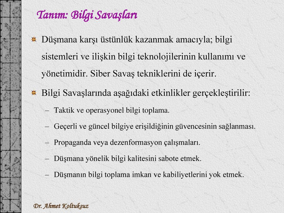 Bilgi Savaşlarında aşağıdaki etkinlikler gerçekleştirilir: Taktik ve operasyonel bilgi toplama.