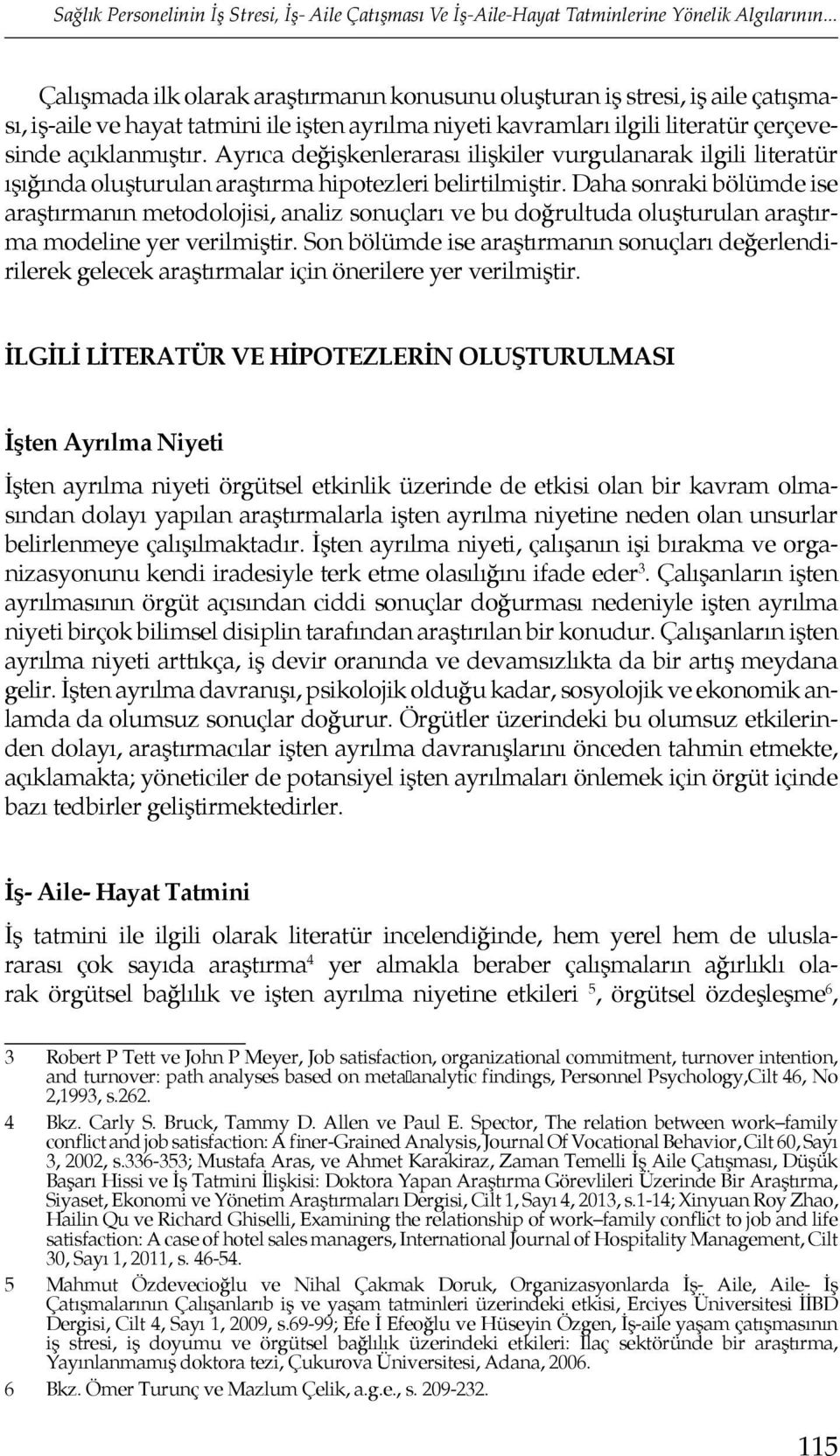 Ayrıca değişkenlerarası ilişkiler vurgulanarak ilgili literatür ışığında oluşturulan araştırma hipotezleri belirtilmiştir.