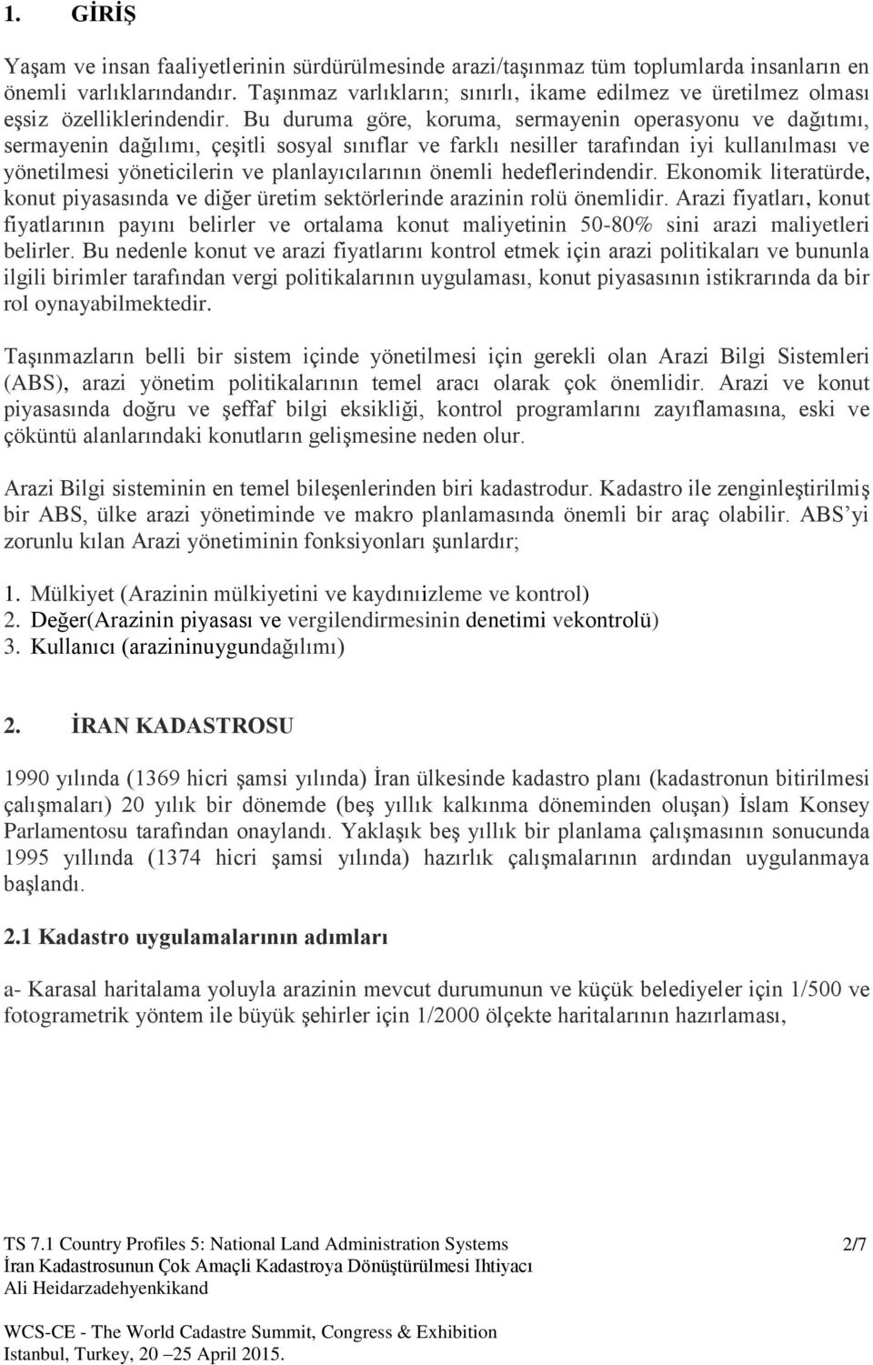 Bu duruma göre, koruma, sermayenin operasyonu ve dağıtımı, sermayenin dağılımı, çeşitli sosyal sınıflar ve farklı nesiller tarafından iyi kullanılması ve yönetilmesi yöneticilerin ve