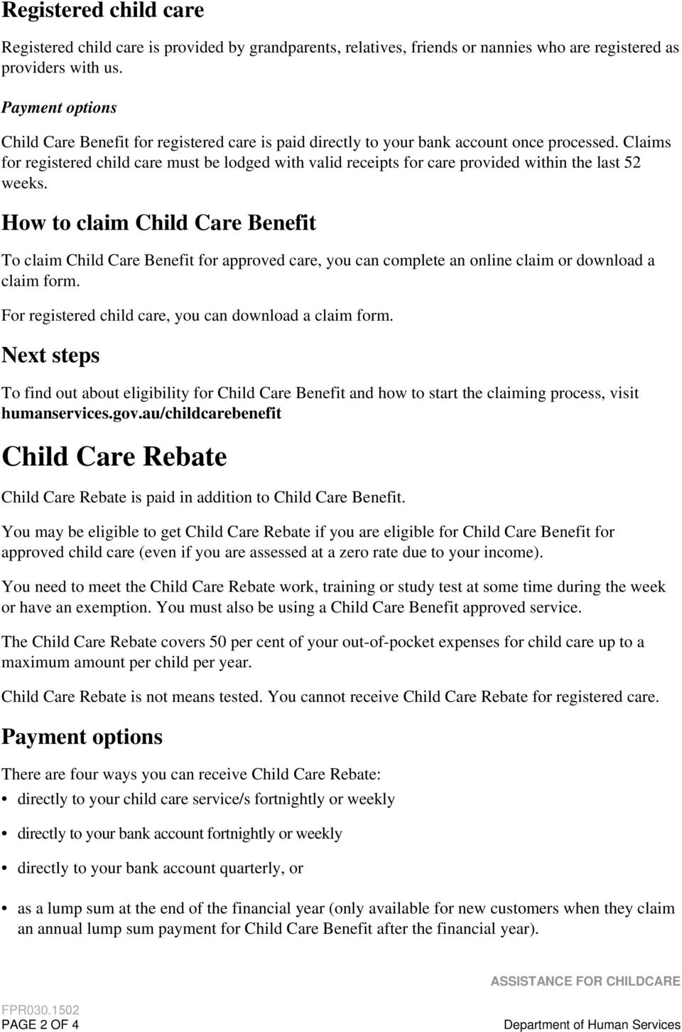 Claims for registered child care must be lodged with valid receipts for care provided within the last 52 weeks.