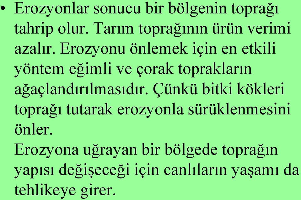 Erozyonu önlemek için en etkili yöntem eğimli ve çorak toprakların