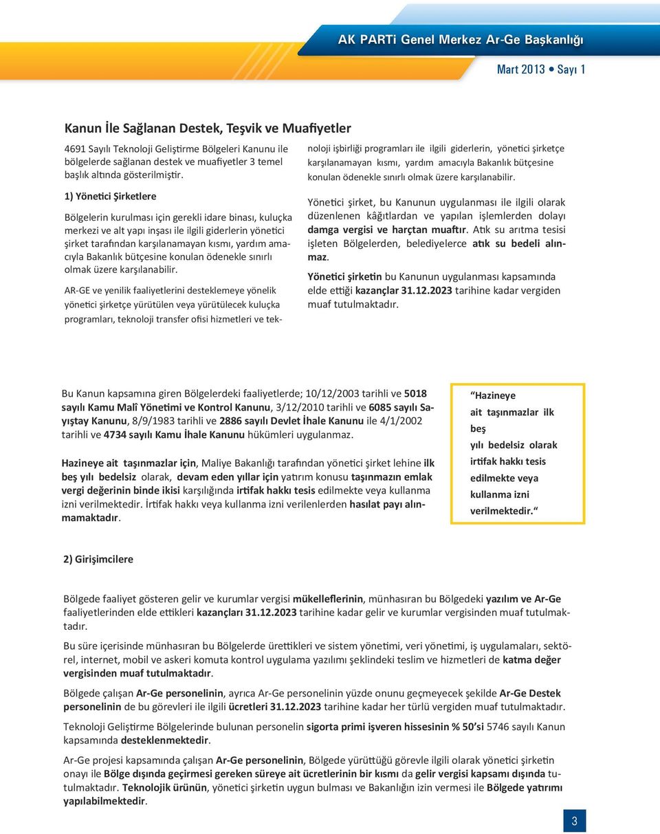 114 e, 4691 Sayılı Teknoloji Geliştirme Bölgeleri Kanunu ile noloji işbirliği programları ile ilgili giderlerin, yönetici şirketçe bölgelerde sağlanan destek ve muafiyetler 3 temel karşılanamayan