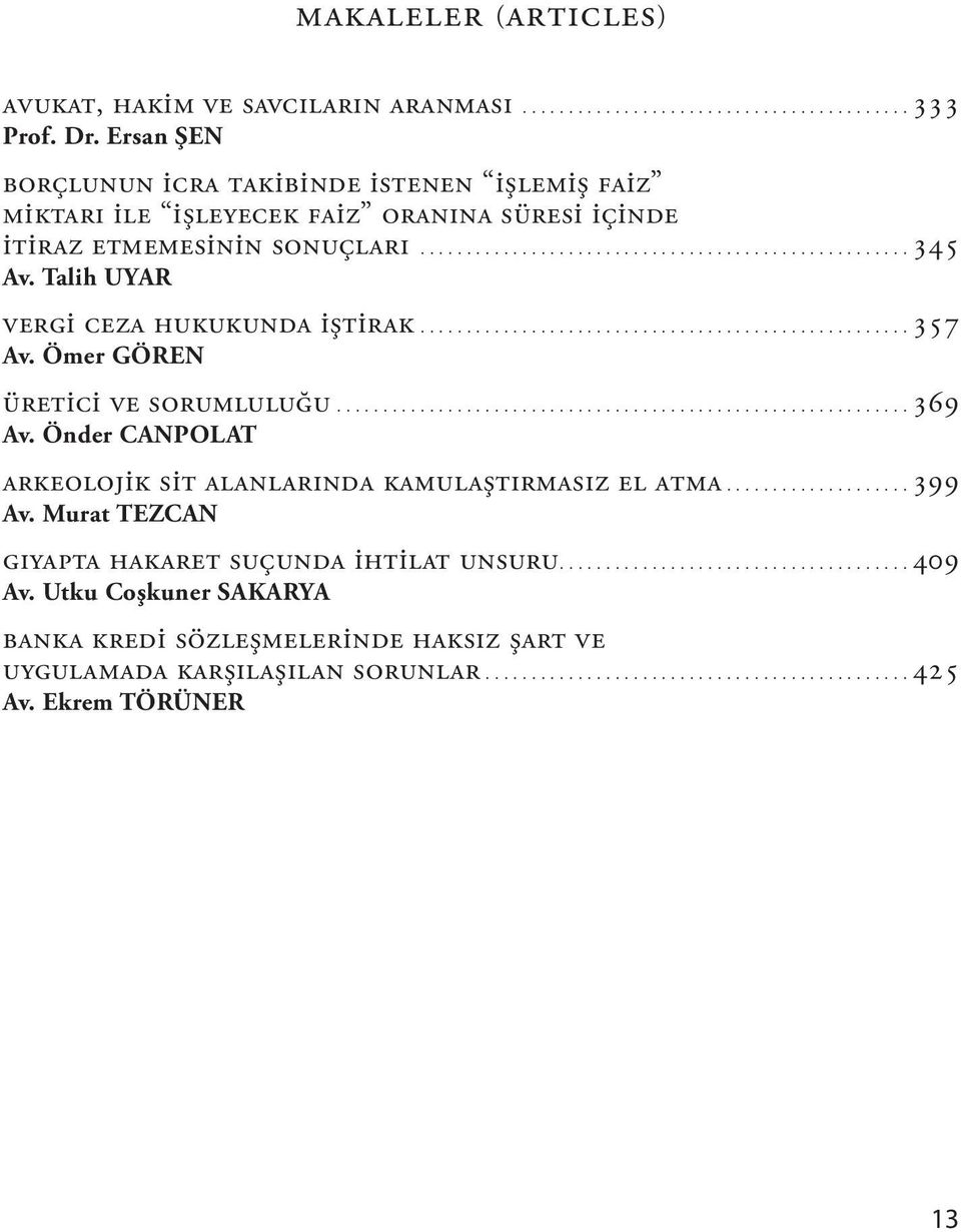 Av. Talih UYAR VERGİ CEZA HUKUKUNDA İŞTİRAK 357 Av. Ömer GÖREN Üretici ve Sorumluluğu 369 Av.