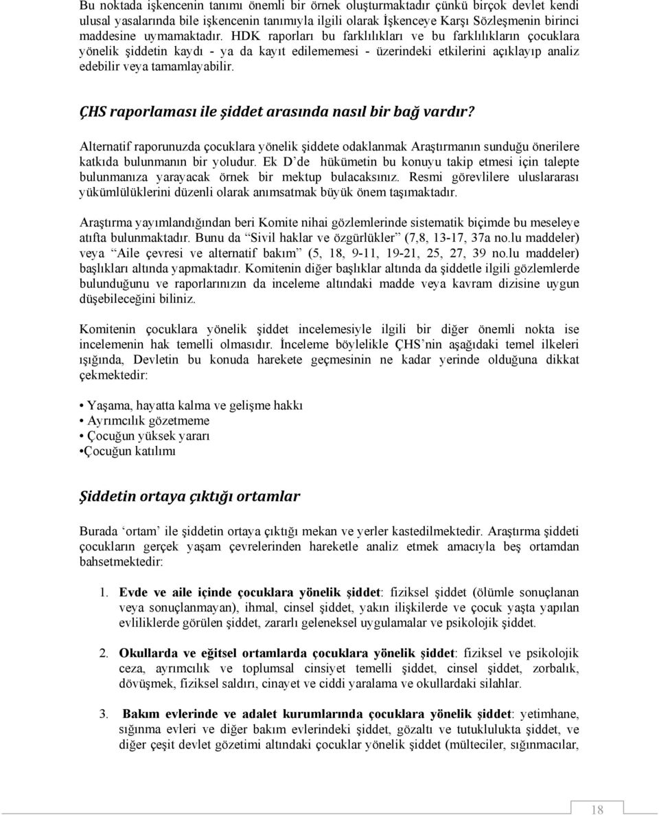 ÇHS raporlaması ile şiddet arasında nasıl bir bağ vardır? Alternatif raporunuzda çocuklara yönelik şiddete odaklanmak Araştırmanın sunduğu önerilere katkıda bulunmanın bir yoludur.