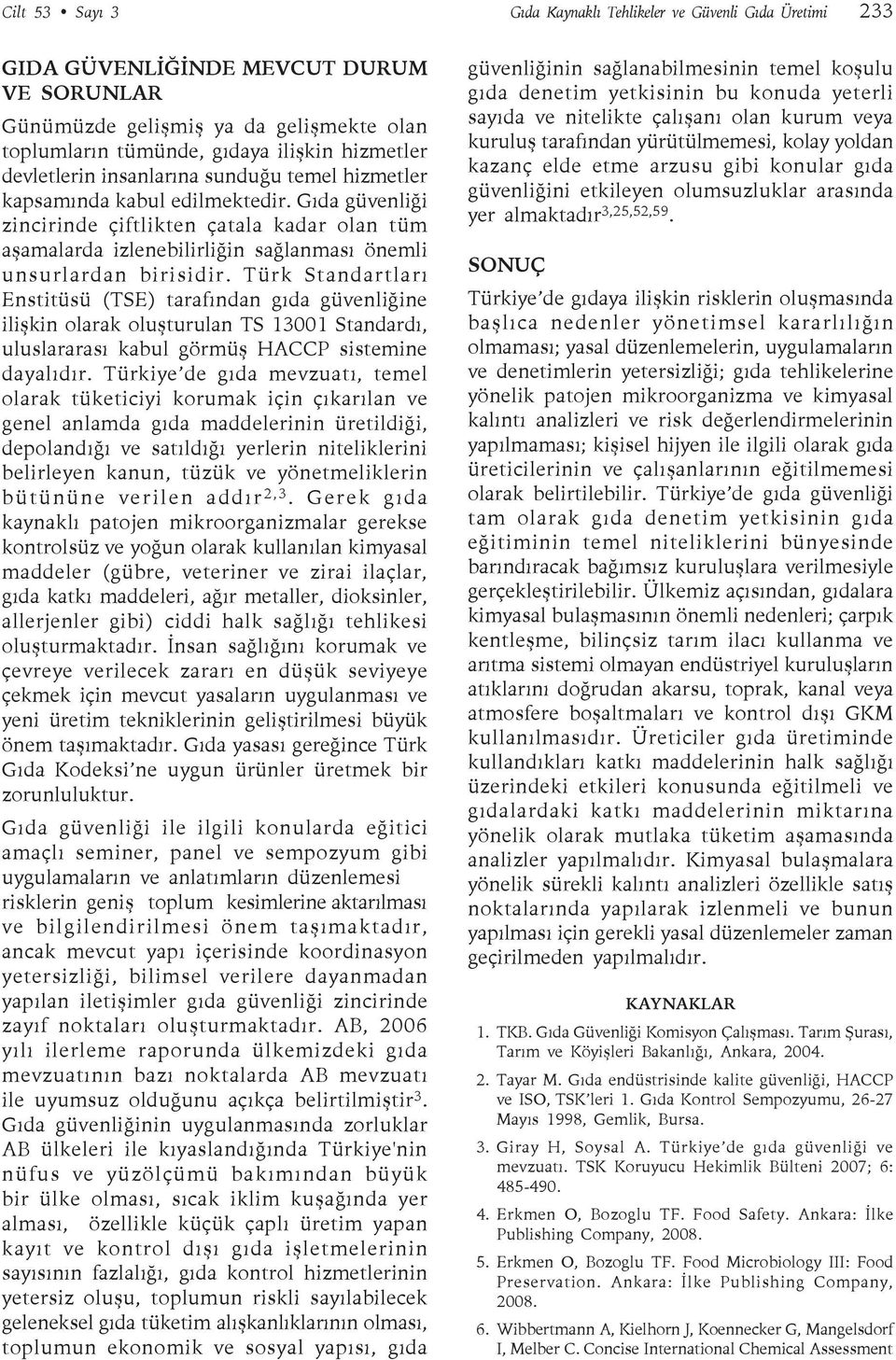 Gıda güvenliği zincirinde çiftlikten çatala kadar olan tüm aşamalarda izlenebilirliğin sağlanması önemli unsurlardan birisidir.