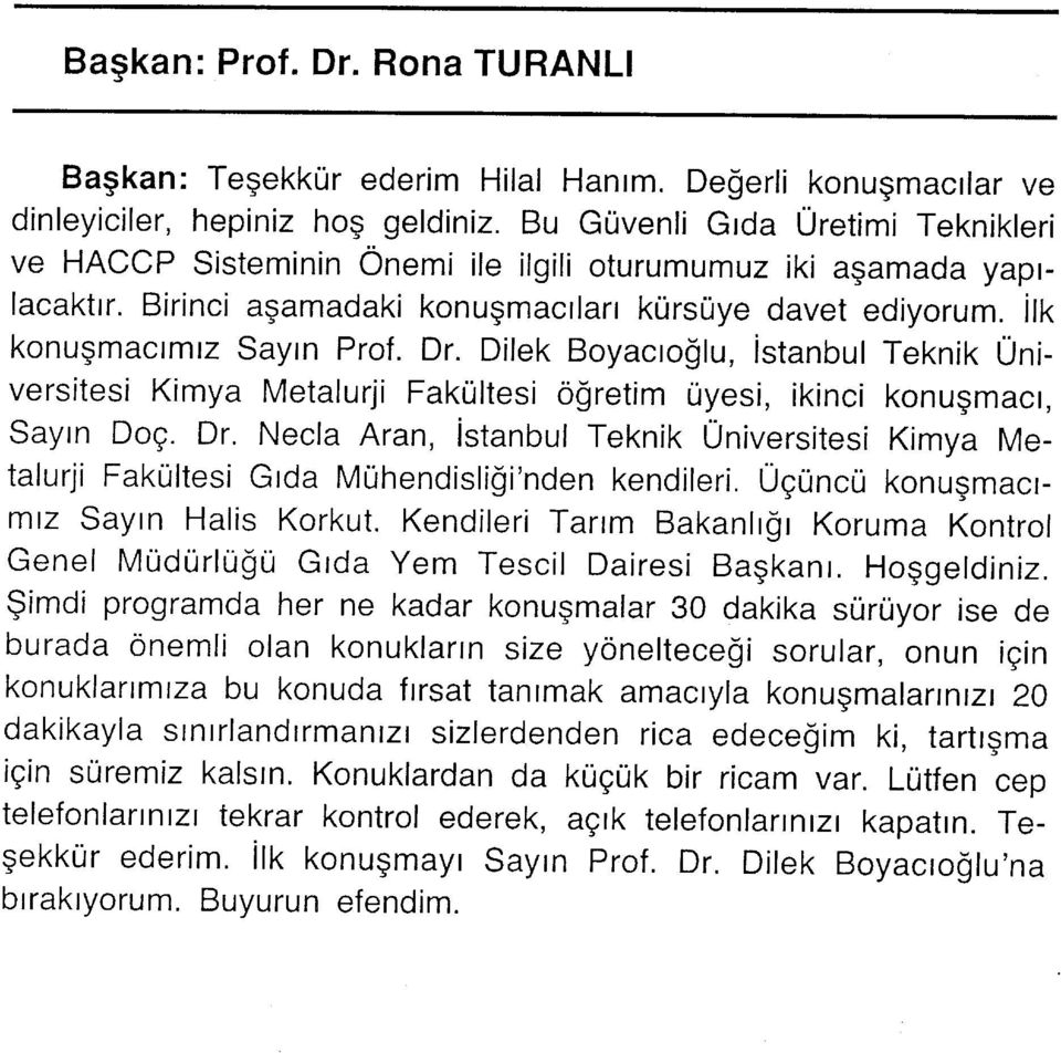 Dilek Boyacıoğlu, İstanbul Teknik Üniversitesi Kimya Metalürji Fakültesi öğretim üyesi, ikinci konuşmacı. Sayın Doç. Dr.