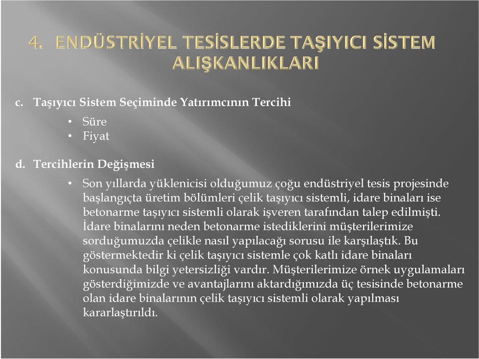 taşıyıcı sistemli olarak işveren tarafından talep edilmişti.