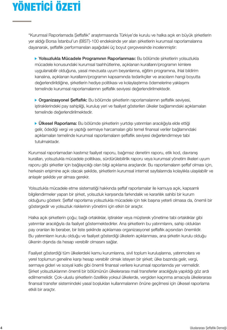 konusundaki kurumsal taahhütlerine, açıklanan kuralların/programın kimlere uygulanabilir olduğuna, yasal mevzuata uyum beyanlarına, eğitim programına, ihlal bildirim kanalına, açıklanan