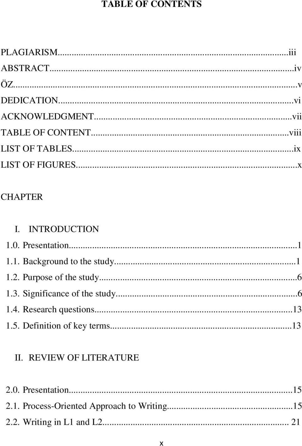 ..1 1.2. Purpose of the study...6 1.3. Significance of the study...6 1.4. Research questions...13 1.5.