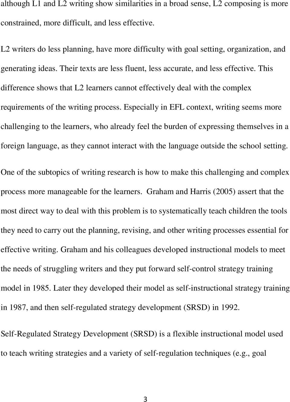 This difference shows that L2 learners cannot effectively deal with the complex requirements of the writing process.