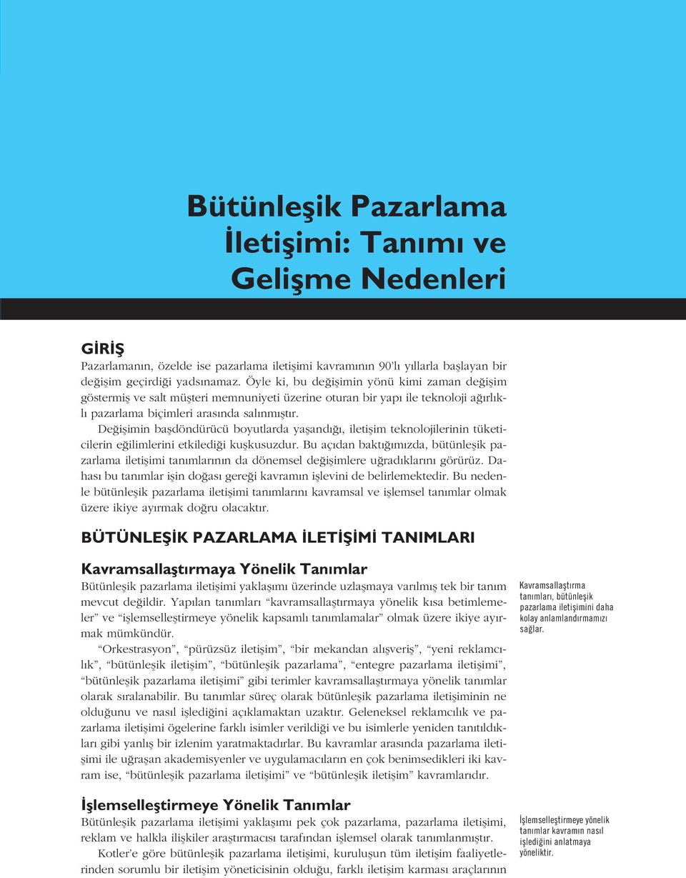 De iflimin bafldöndürücü boyutlarda yafland, iletiflim teknolojilerinin tüketicilerin e ilimlerini etkiledi i kuflkusuzdur.