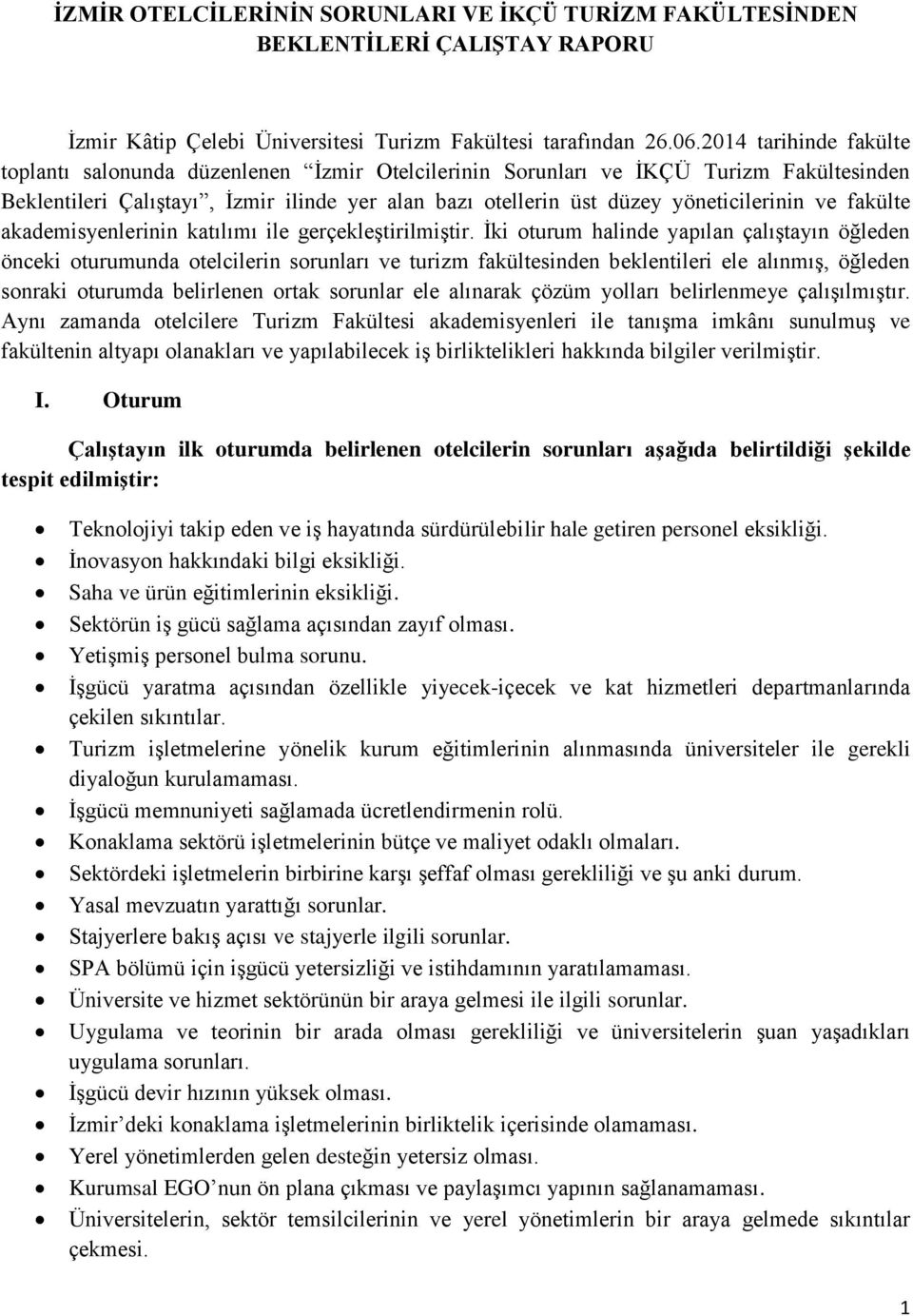 ve fakülte akademisyenlerinin katılımı ile gerçekleştirilmiştir.