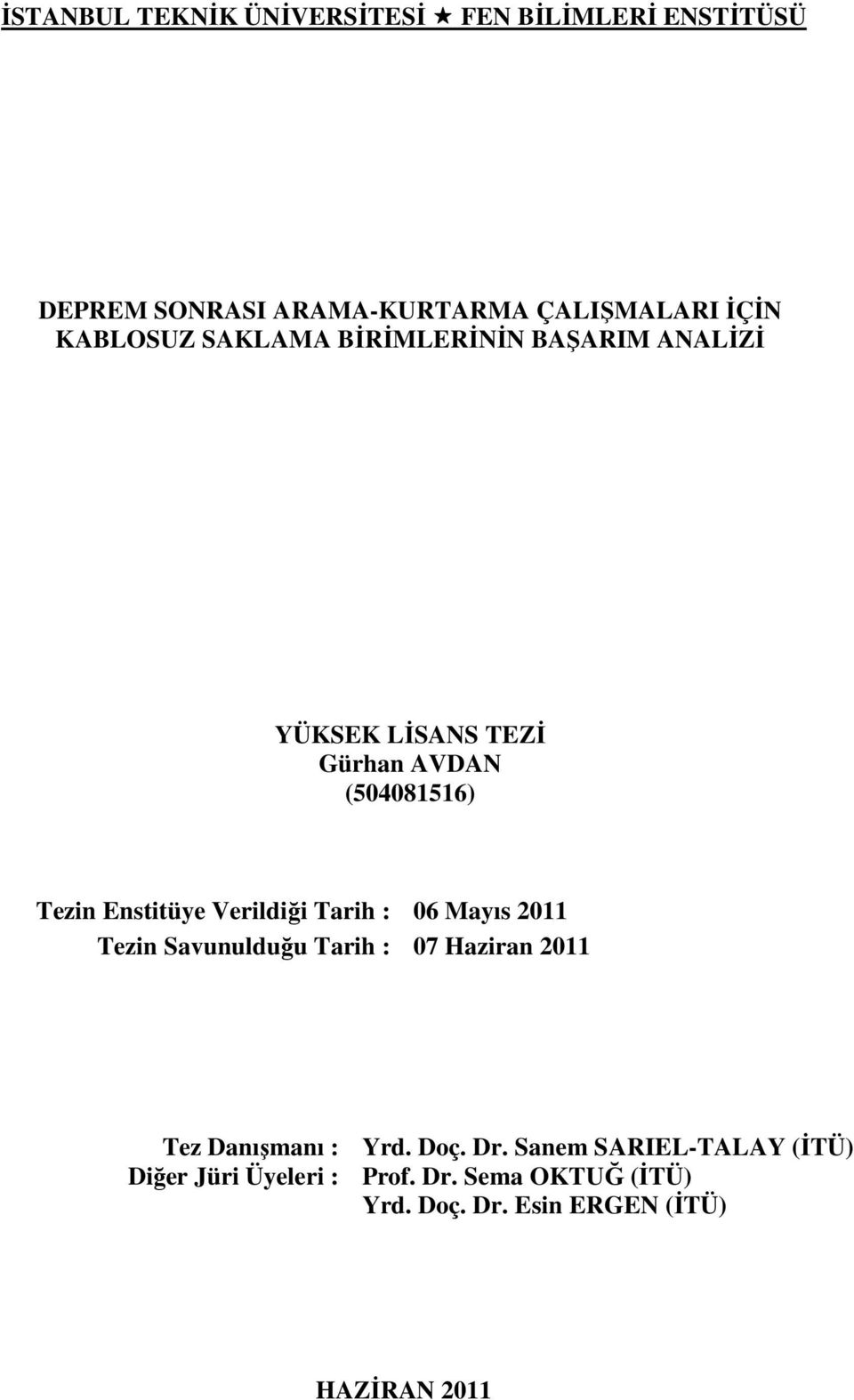 Verildiği Tarih : 06 Mayıs 2011 Tezin Savunulduğu Tarih : 07 Haziran 2011 Tez Danışmanı : Yrd. Doç. Dr.