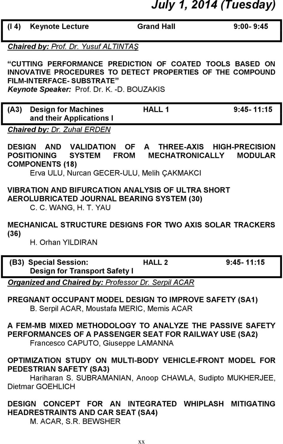 BOUZAKIS (A3) Design for Machines HALL 1 9:45-11:15 and their Applications I Chaired by: Dr.