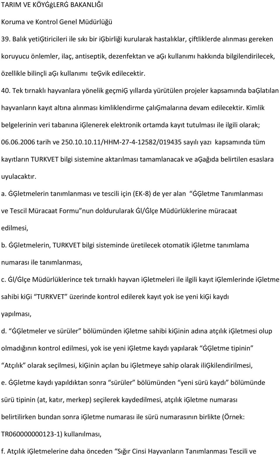 özellikle bilinçli aģı kullanımı teģvik edilecektir. 40.