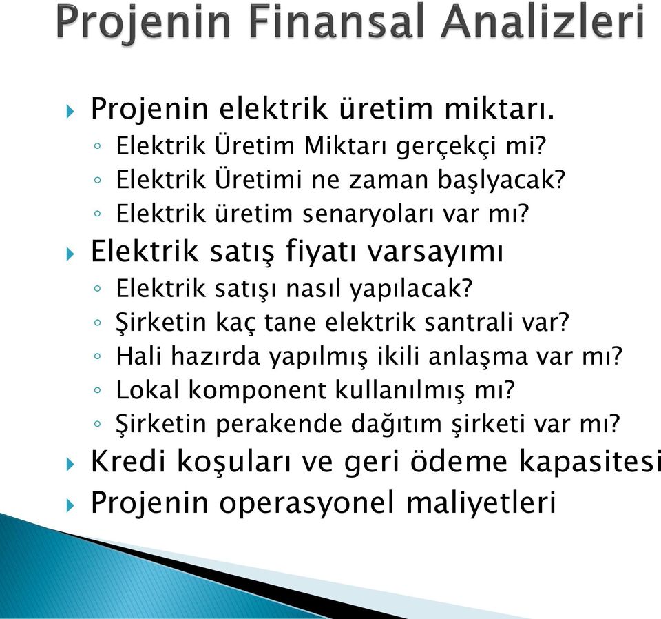 Şirketin kaç tane elektrik santrali var? Hali hazırda yapılmış ikili anlaşma var mı?