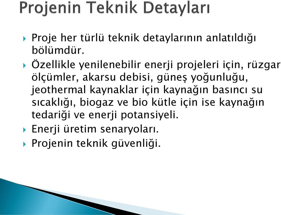 güneş yoğunluğu, jeothermal kaynaklar için kaynağın basıncı su sıcaklığı, biogaz ve