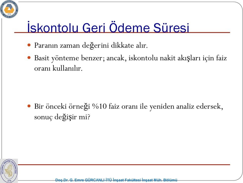 Basit yönteme benzer; ancak, iskontolu nakit akışları