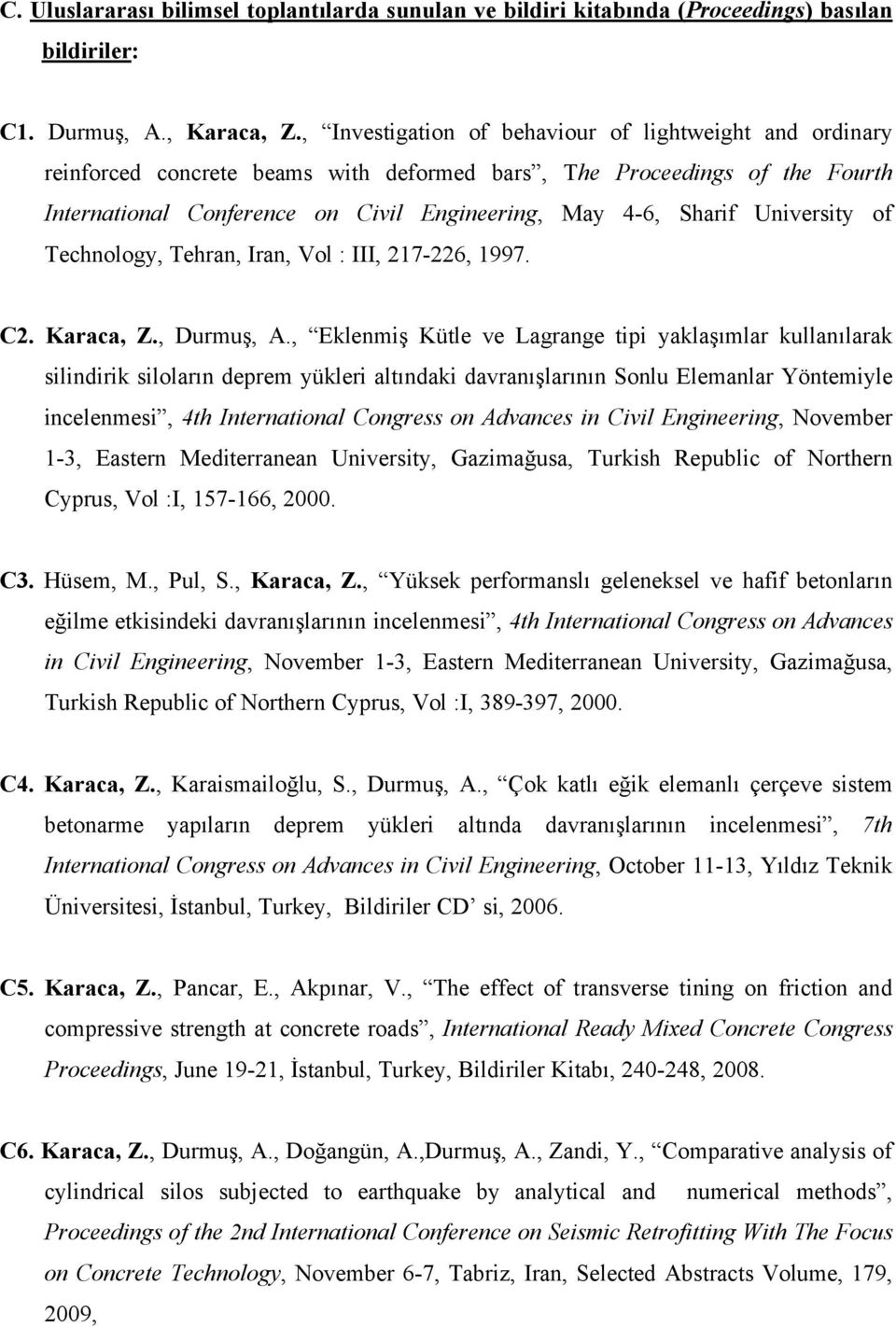 University of Technology, Tehran, Iran, Vol : III, 217-226, 1997. C2. Karaca, Z., Durmuş, A.