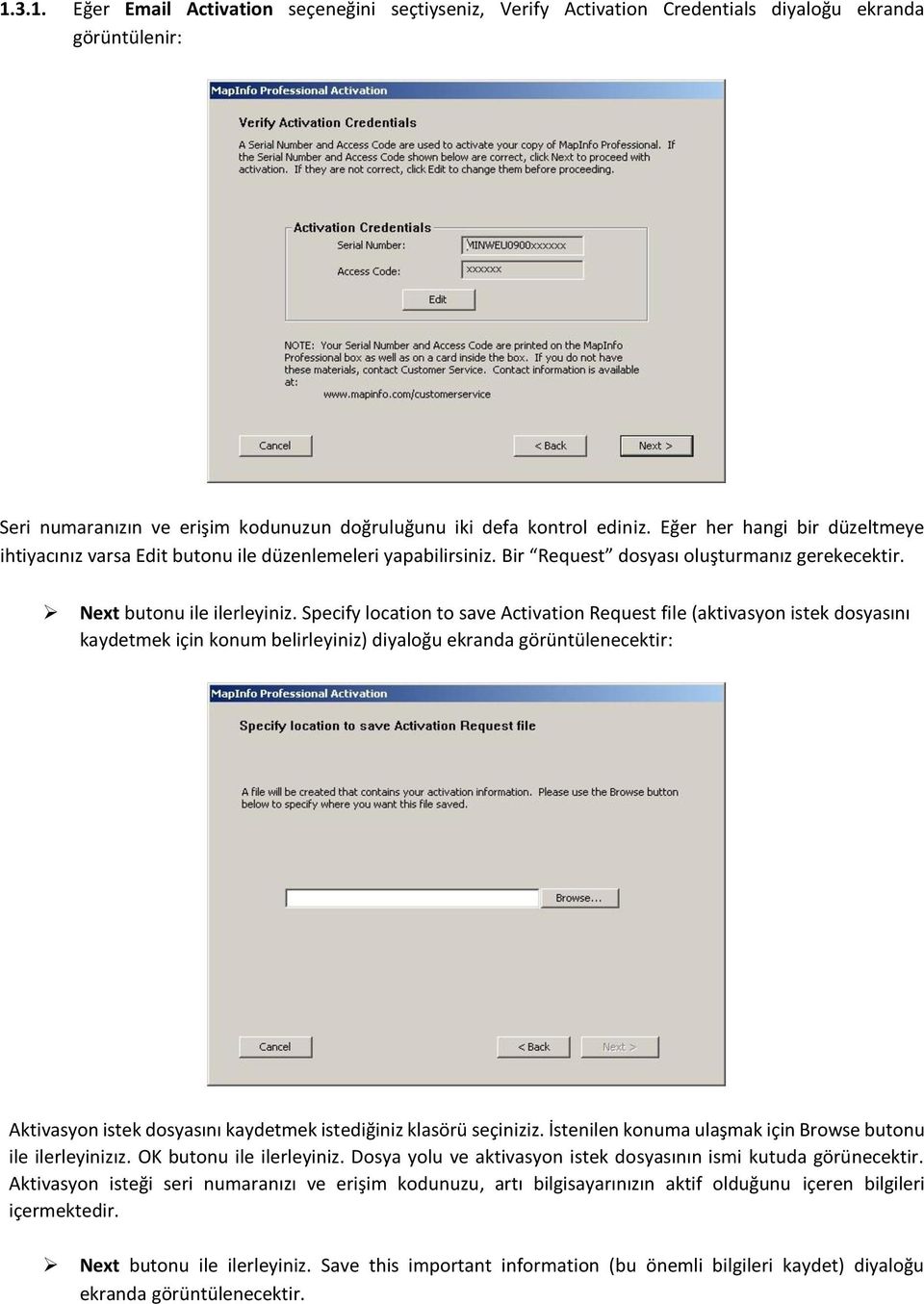 Specify location to save Activation Request file (aktivasyon istek dosyasını kaydetmek için konum belirleyiniz) diyaloğu ekranda görüntülenecektir: Aktivasyon istek dosyasını kaydetmek istediğiniz