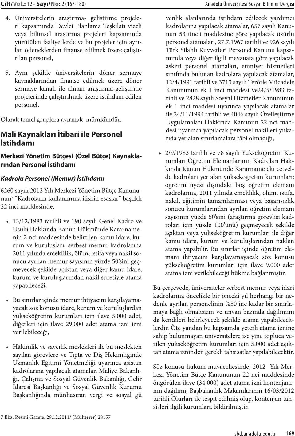 ödeneklerden finanse edilmek üzere çalıştırılan personel, 5.