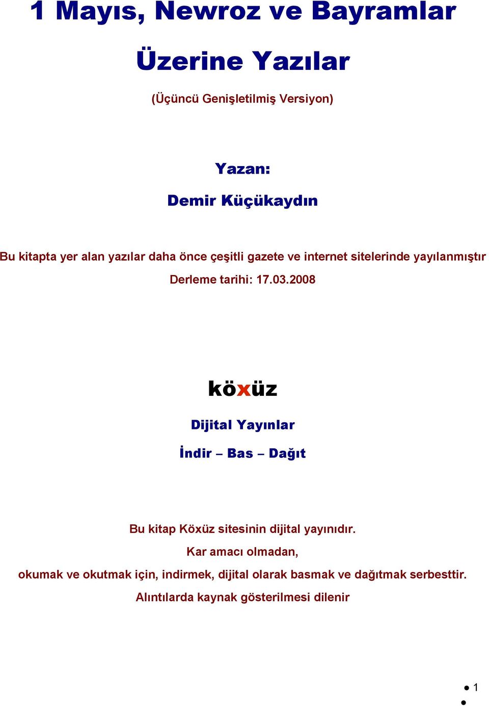 2008 köxüz Dijital Yayınlar İndir Bas Dağıt Bu kitap Köxüz sitesinin dijital yayınıdır.