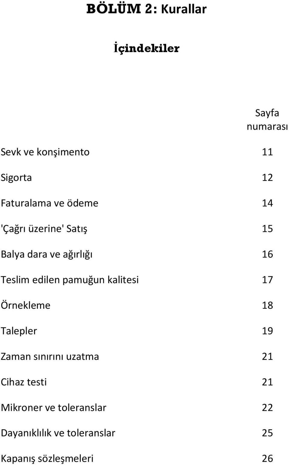 edilen pamuğun kalitesi 17 Örnekleme 18 Talepler 19 Zaman sınırını uzatma 21 Cihaz