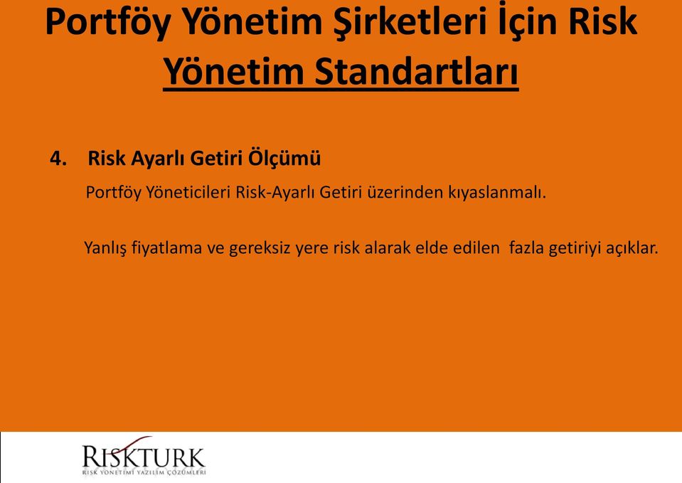 Risk-Ayarlı Getiri üzerinden kıyaslanmalı.