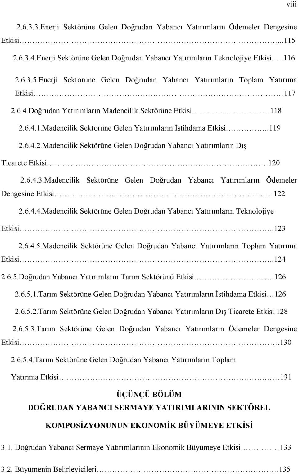 120 2.6.4.3.Madencilik Sektörüne Gelen Doğrudan Yabancı Yatırımların Ödemeler Dengesine Etkisi 122 2.6.4.4.Madencilik Sektörüne Gelen Doğrudan Yabancı Yatırımların Teknolojiye Etkisi..123 2.6.4.5.