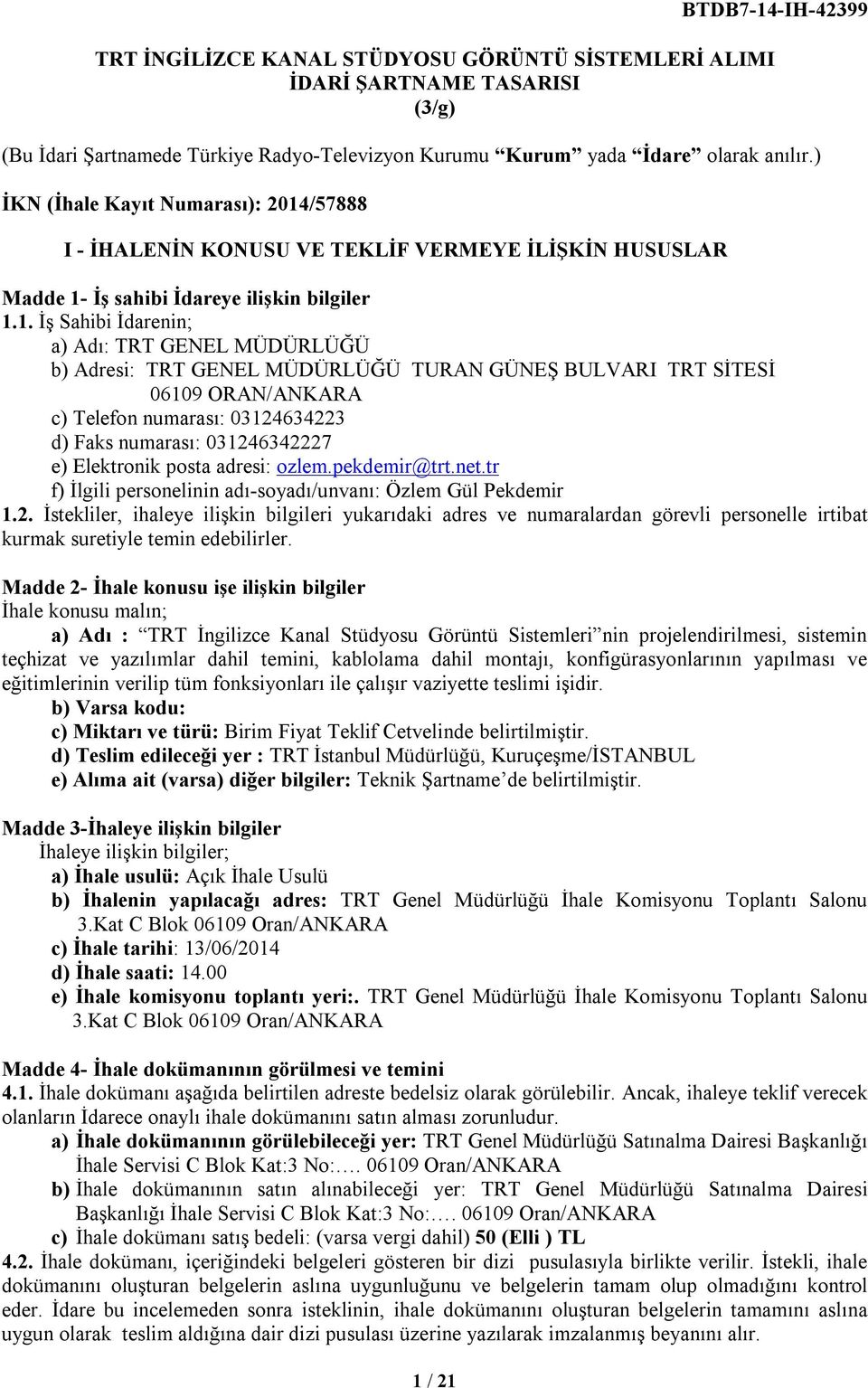 /57888 I - İHALENİN KONUSU VE TEKLİF VERMEYE İLİŞKİN HUSUSLAR Madde 1-